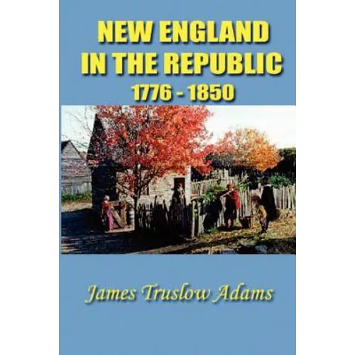 New England in the Republic: 1776-1850 - Paperback