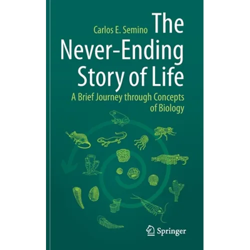 The Never-Ending Story of Life: A Brief Journey Through Concepts of Biology - Hardcover