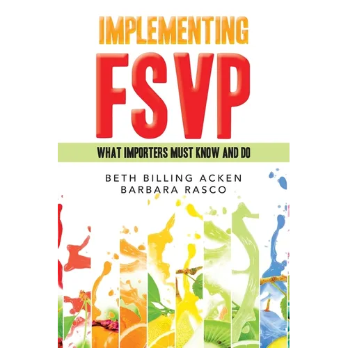 Implementing Fsvp: What Importers Must Know and Do - Paperback