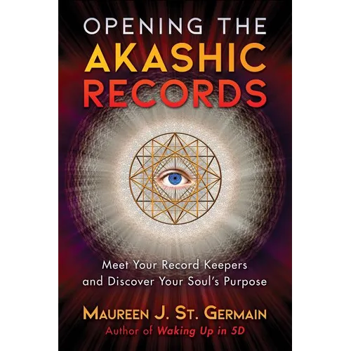 Opening the Akashic Records: Meet Your Record Keepers and Discover Your Soul's Purpose - Paperback