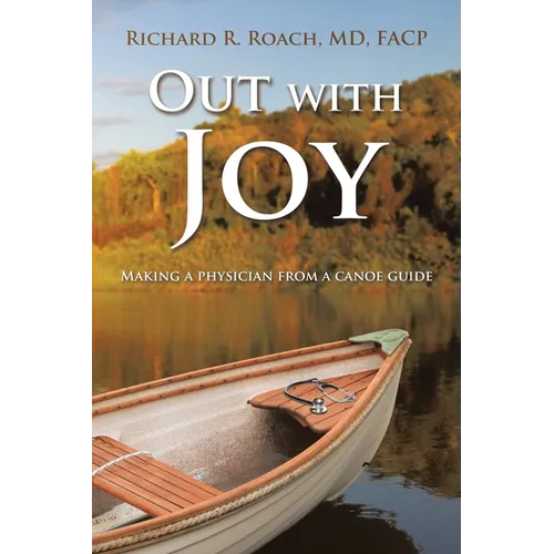 Out with Joy: Making a physician from a canoe guide - Paperback