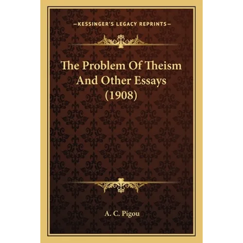 The Problem Of Theism And Other Essays (1908) - Paperback