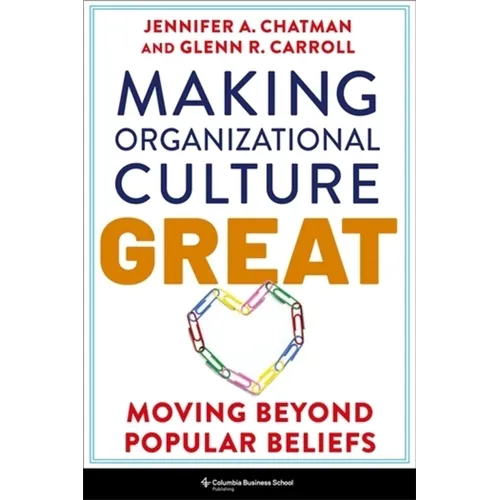 Making Organizational Culture Great: Moving Beyond Popular Beliefs - Paperback
