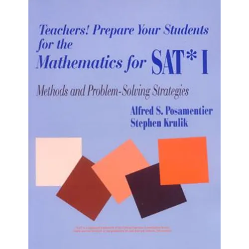 Teachers! Prepare Your Students for the Mathematics for Sat* I: Methods and Problem-Solving Strategies - Paperback