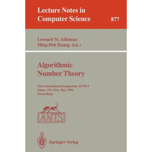 Algorithmic Number Theory: First International Symposium, Ants-I, Ithaca, Ny, Usa, May 6 - 9, 1994. Proceedings - Paperback