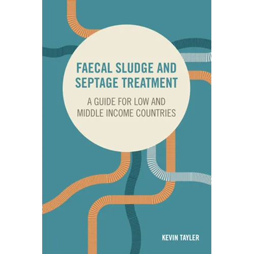 Faecal Sludge and Septage Treatment: A Guide for Low and Middle Income Countries