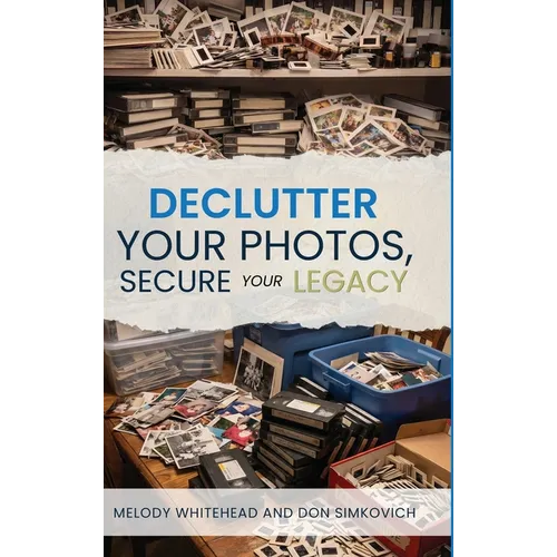 Declutter Your Photos, Secure Your Legacy - Hardcover