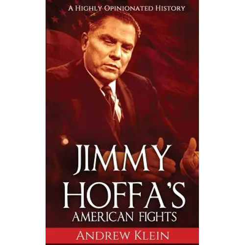 Jimmy Hoffa's American Fights: A Highly Opinionated History - Paperback