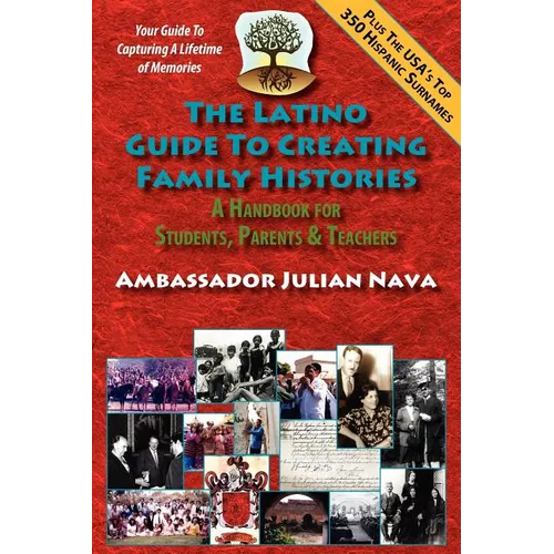 The Latino Guide to Creating Family Histories - Paperback