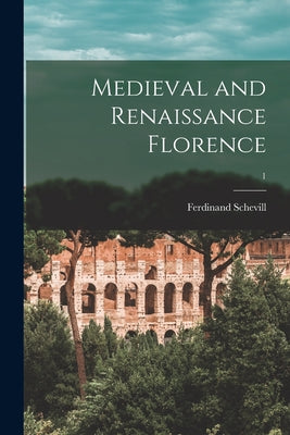 Medieval and Renaissance Florence; 1 - Paperback
