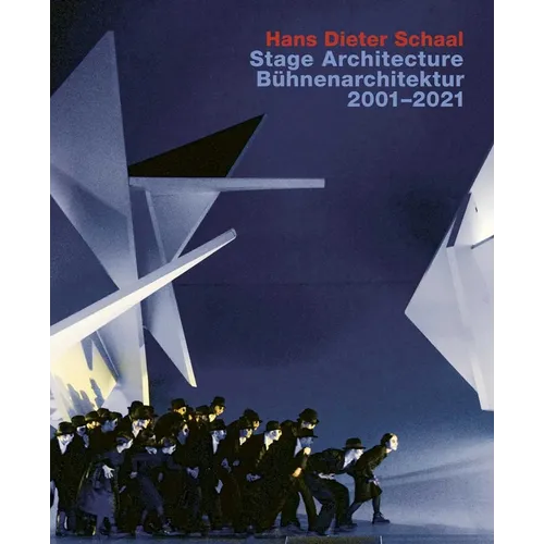 Hans Dieter Schaal. Stage Architecture 2001-2021: With an Introduction by Wolfgang Willaschek - Hardcover