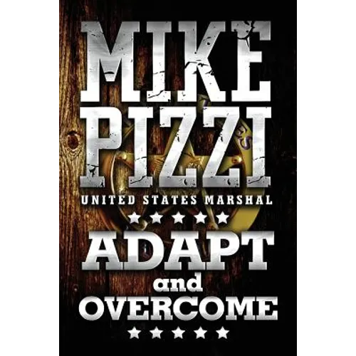 Mike Pizzi U.S. Marshal Adapt and Overcome - Paperback
