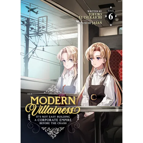 Modern Villainess: It's Not Easy Building a Corporate Empire Before the Crash (Light Novel) Vol. 6 - Paperback