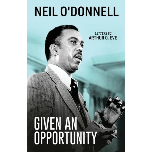 Given an Opportunity: Letters to Arthur O. Eve - Paperback