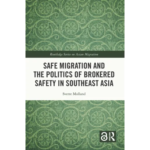 Safe Migration and the Politics of Brokered Safety in Southeast Asia - Paperback