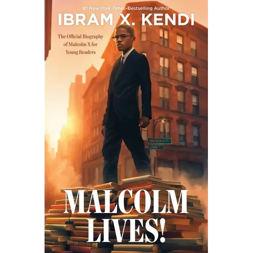Malcolm Lives!: The Official Biography of Malcolm X for Young Readers - Hardcover