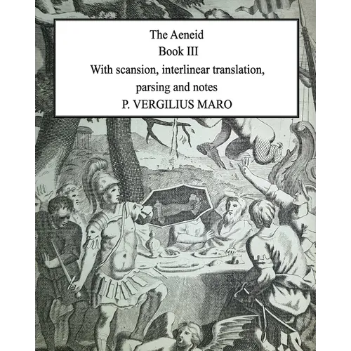 Aeneid Book 3: With scansion, interlinear translation, parsing and notes - Paperback