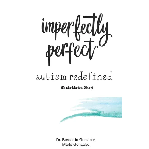 Imperfectly Perfect--Autism Redefined: Krista-Marie's Story - Paperback