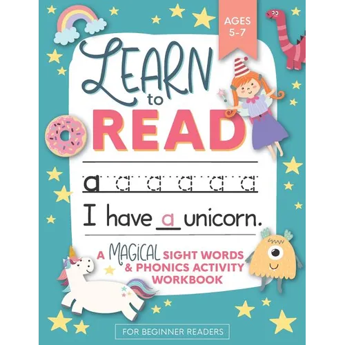Learn to Read: A Magical Sight Words and Phonics Activity Workbook for Beginning Readers Ages 5-7: Reading Made Easy - Preschool, Kin - Paperback