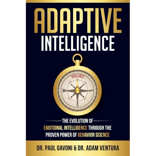 Adaptive Intelligence: The Evolution of Emotional Intelligence Through the Proven Power of Behavior Science - Paperback