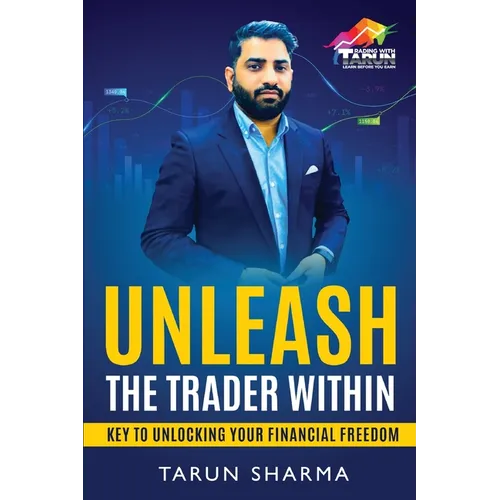 Unleash the Trader Within: Key to Unlocking Your Financial Freedom - Paperback