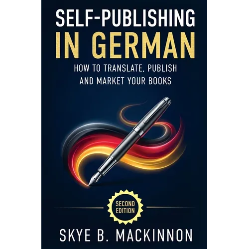 Self-Publishing in German: The Complete Guide to Translating, Publishing and Marketing Your Books in Germany - Paperback
