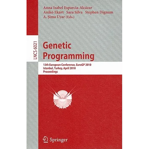 Genetic Programming: 13th European Conference, EuroGP 2010, Istanbul, Turkey, April 7-9, 2010, Proceedings - Paperback