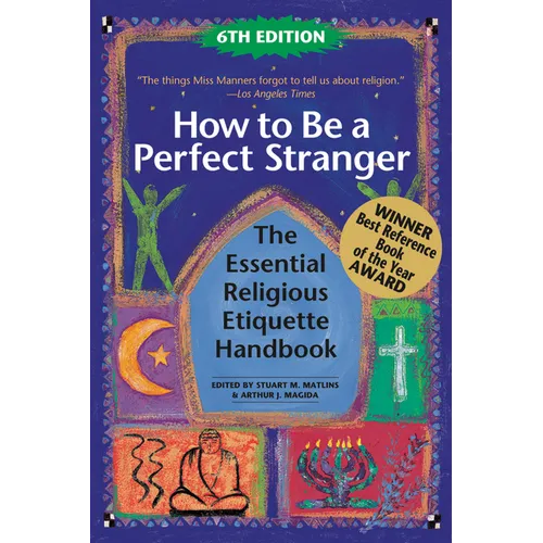 How to Be a Perfect Stranger (6th Edition): The Essential Religious Etiquette Handbook - Paperback