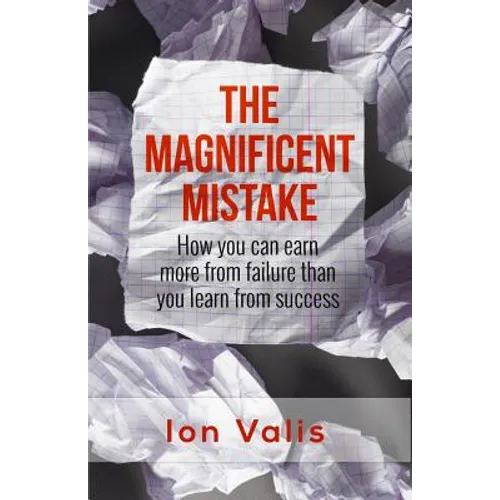 The Magnificent Mistake: How you can earn more from failure than you learn from success - Paperback