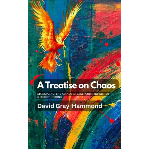 A Treatise on Chaos: Embracing the Chaotic Self and the art of neuroqueering - Paperback