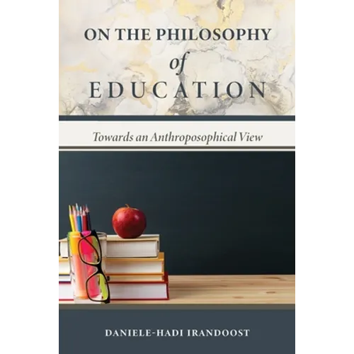 On the Philosophy of Education: Towards an Anthroposophical View - Paperback