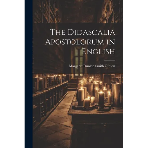 The Didascalia Apostolorum in English - Paperback