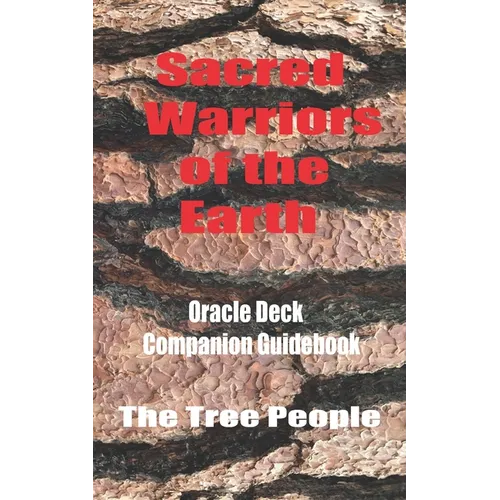Sacred Warriors of the Earth: Oracle Deck Companion Guidebood - Paperback