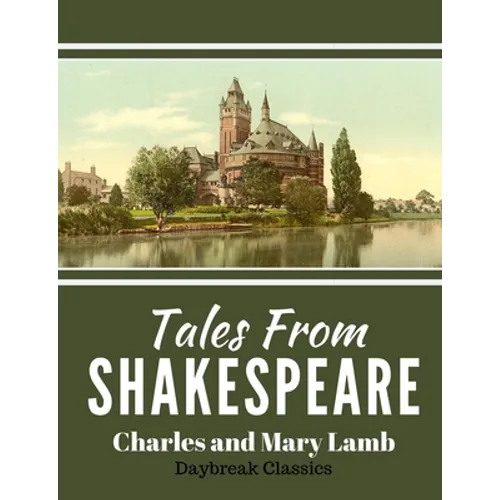 Tales From Shakespeare: Classic Retelling of William Shakepeare's Most Famous Plays - Paperback