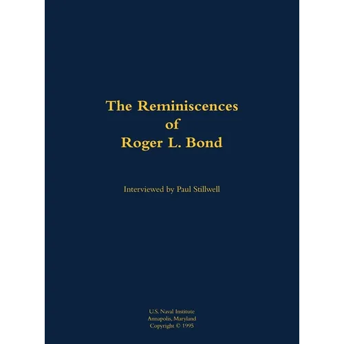 The Reminiscences of Roger L. Bond: 1925-2011 - Hardcover