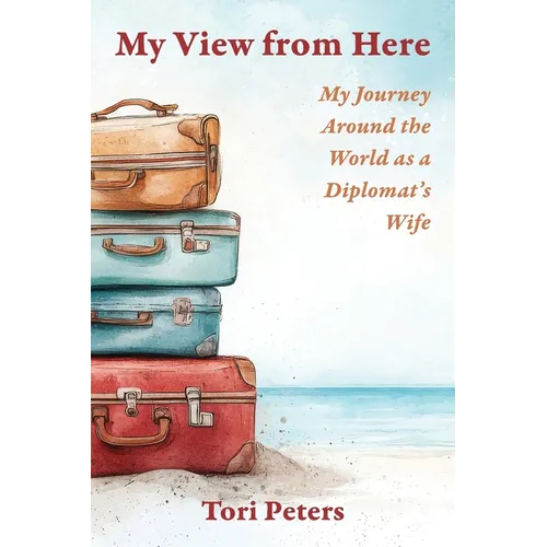 My View From Here: My Journey Around the World as a Diplomat's Wife - Paperback