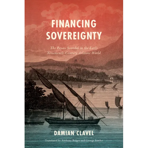 Financing Sovereignty: The Poyais Scandal in the Early Nineteenth-Century Atlantic World - Paperback