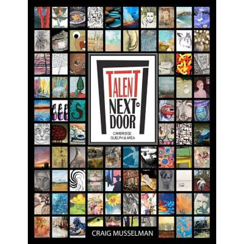 Talent Next Door - Cambridge Guelph & Area: Volume 1 - Paperback