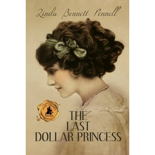 The Last Dollar Princess: A Young Heiress's Quest for Independence in Gilded Age America and George V's Coronation Year England - Paperback