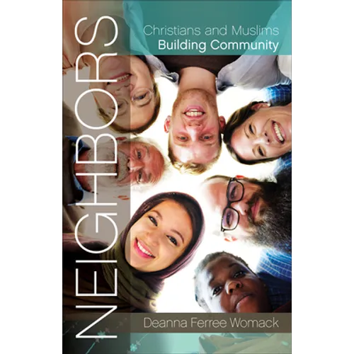 Neighbors: Christians and Muslims Building Community - Paperback