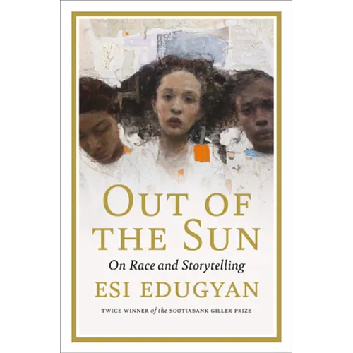 Out of the Sun: On Race and Storytelling - Hardcover