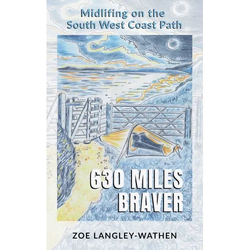 630 Miles Braver: Midlifing on the South West Coast Path - Paperback