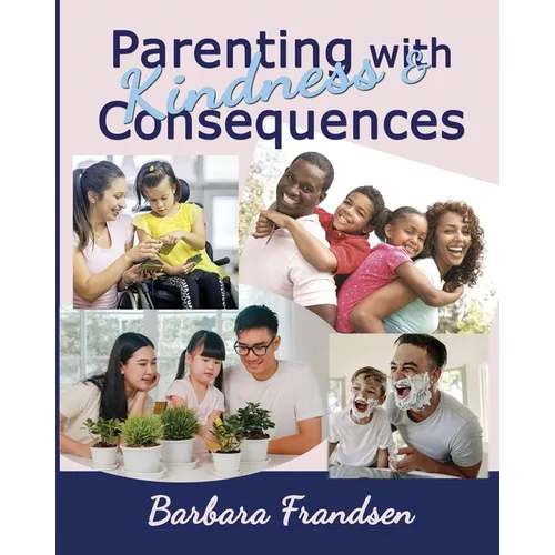 Parenting with Kindness & Consequences - Paperback