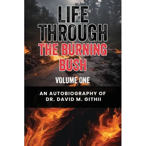 Life Through the Burning Bush: Volume One - Paperback