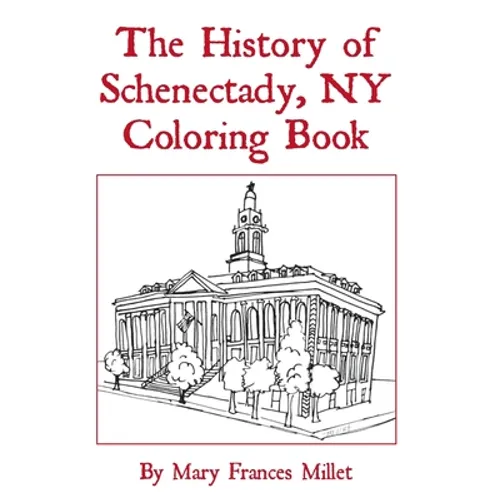 History of Schenectady Coloring Book - Paperback
