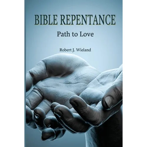 Bible Repentance: Path to Love - Paperback