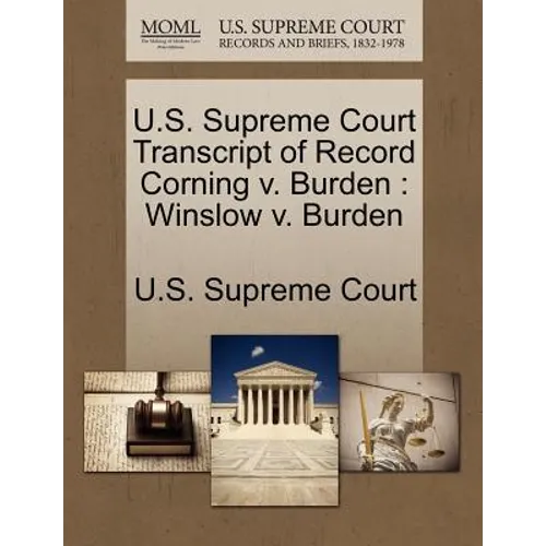 U.S. Supreme Court Transcript of Record Corning V. Burden: Winslow V. Burden - Paperback