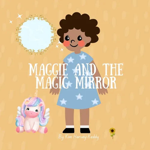 Maggie and the Magic Mirror: A Children's Story About Self-Love, Confidence, and Inner Beauty - Paperback