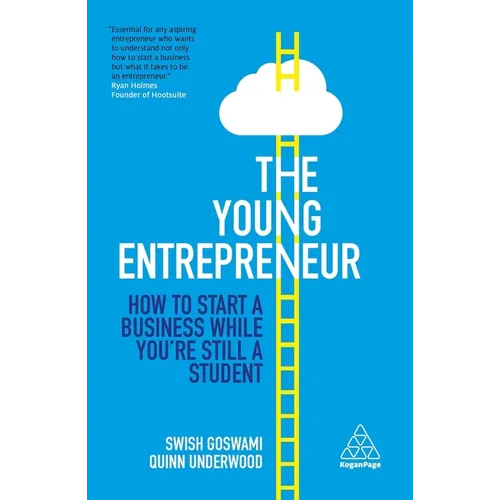 The Young Entrepreneur: How to Start a Business While You're Still a Student - Hardcover