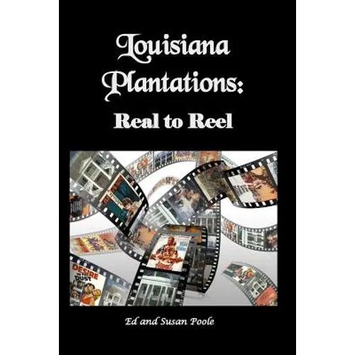 Louisiana Plantations: Real to Reel - Paperback